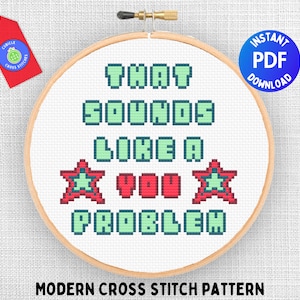 Patrón de punto de cruz moderno y sarcástico, regalo atrevido para un amigo, "Eso suena como un problema tuyo", cita divertida con letras de burbujas retro y estrellas.