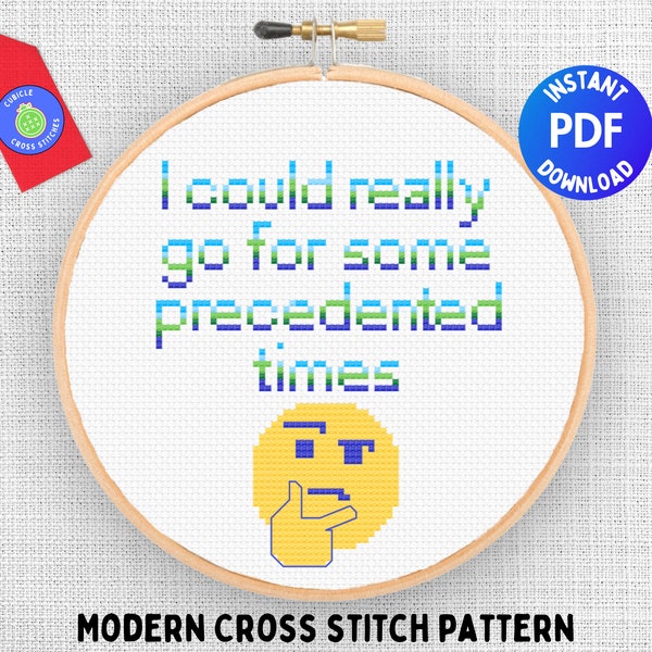 Funny modern cross stitch pattern, I could really go for some precedented times, Anxiety and mental health xstitch, Nerdy adult humor