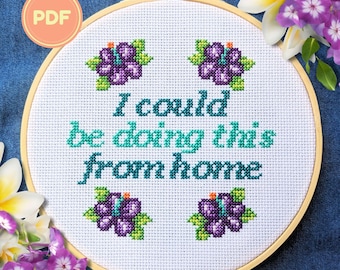 Snarky Return-to-Office Cross Stitch Pattern: 'I Could Be Doing This From Home' Funny Quote, DIY Coworker Gift (PDF Download)