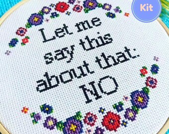 Subversive Cross Stitch Kit, 'Let Me Say This About That: No' Funny Quote, Snarky DIY Craft, Gift for Stitchers