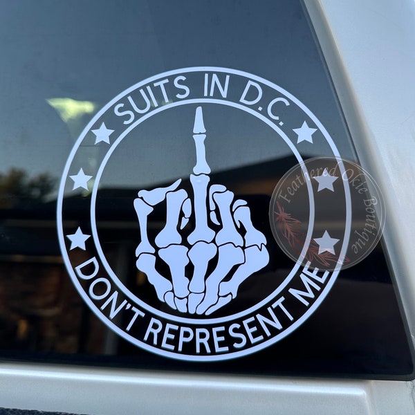 Suits in D.C. Don’t Represent Me Middle Finger Car Decal **The Original Design**