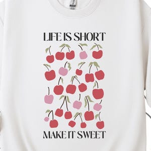 Life Is Short Sweatshirt  Hoodie - Cute Cherry Aesthetic Apparel