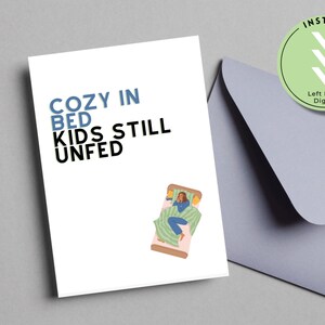 Cozy in Bed Kids Still Unfed Digital Printable Card | Funny Card Husband Wife Exhausted Parents | 5x7 inch