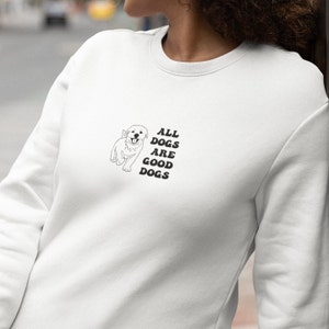 Alle honden zijn goede honden sweatshirt, hond moeder sweatshirt, groovy hond lover trui, hond moeder cadeau, unisex crewneck sweatshirt