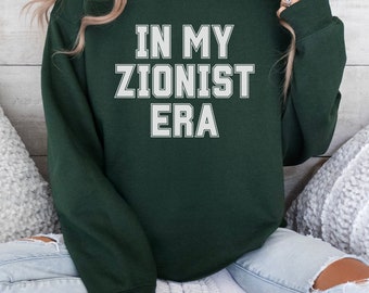 In My Zionist Era Sweatshirt Am Yisrael Chai Support Israel Jewish Pride Sweatshirt Never Again Is Now Fck Hms