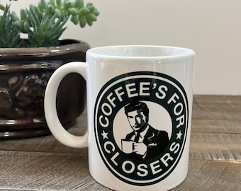 Coffee is for Closers Coffee Mug 11oz | Funny Mug | Glen Ross | Gift