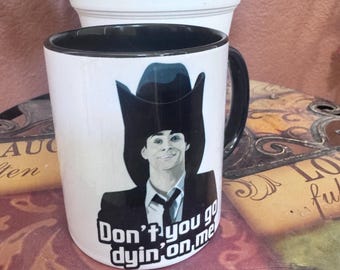 Don't You Go Dying On Me Coffee Mug 11oz | Funny Mug | Lloyd | Dumb & Dumber | Movie Quote