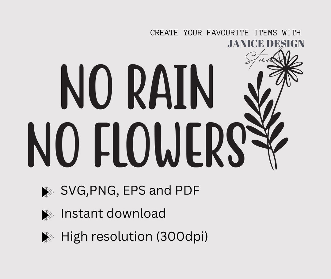 No Rain No Flowers Svg Wild Flower Svg Inspirational Svg Etsy