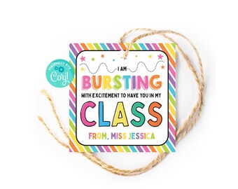 May include: A colorful tag with the text "I am bursting with excitement to have you in my class" and "From, Miss Jessica". The tag has a rainbow striped background with stars and a wavy line.
