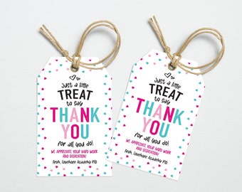 May include: Two white gift tags with pink and blue hearts printed on them. The tags say "Just a little treat to say Thank You for all you do! We appreciate your hard work and dedication. From, Lovehore Academy PTO".