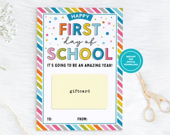 May include: A vibrant gift card featuring the text "HAPPY FIRST day of SCHOOL" and "IT'S GOING TO BE AN AMAZING YEAR!". It includes a pale yellow gift card area and a blue circle with "INSTANT PDF DIGITAL DOWNLOAD".