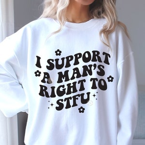 i support a man&#39;s right to STFU SVG and PNG | fragile masculinity feminist png, female empowerment, girl power, feminism svg, girl boss svg