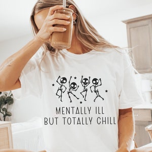 Mentally Ill but totally chill PNG and SVG | Mental health matters svg, funny trendy svg, anxiety svg, anxiety png, skeleton svg, halloween