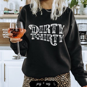 Dirty Thirty SVG and PNG | trendy birthday svg, western svg, turning 30 svg, 30th birthday svg, birthday shirt, glass can wrap