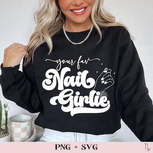 Your fav nail girlie SVG and PNG | nail tech svg, nail technician sublimation, nail artist svg, local nail plug svg, nail salon svg, png
