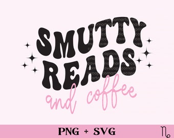 Smutty Reads and Coffee SVG y PNG / bookish png, libros y té, diseño de sublimación para uso comercial, archivo de corte de libro picante de lector de obscenidades