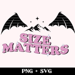 Size Matters SVG and PNG | funny bookish svg, wingspan svg, fae men svg, spicy book svg, smutty reader svg, bat boys svg fantasy romance svg