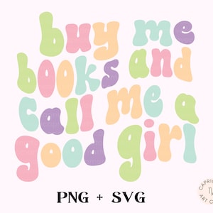 Buy me books and call me a good girl SVG and PNG | sublimation design for commercial use, smut reader, spicy book svg cut file, bookish png