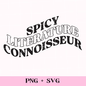 Spicy literature connoisseur SVG and PNG | bookish png, commercial use, smut reader, spicy book, romance reader, stfuattdlagg,