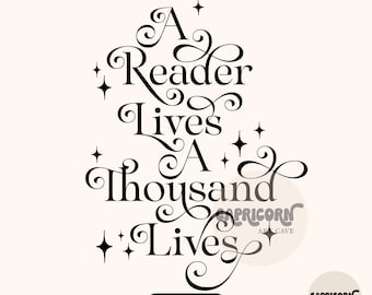 A reader lives a thousand lives SVG and PNG | bookish svg, book lover svg, reader svg, reading sublimation, smut reader spicy book cut file