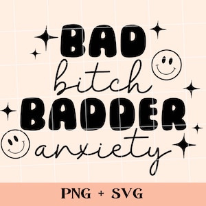 Bad bitch, badder anxiety SVG and PNG | funny self love png, positive sublimation design, mental health matters, your anxiety is lying svg