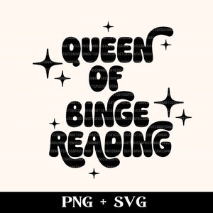Queen of Binge Reading SVG + PNG | bookish svg, book nerd svg, book lover svg, smut reader svg, smutty books svg, spicy reader svg, cricut