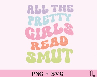 Pretty Girls read smut SVG and PNG | wavy bookish png romance reader, sublimation design for commercial use, smut reader spicy book cut file