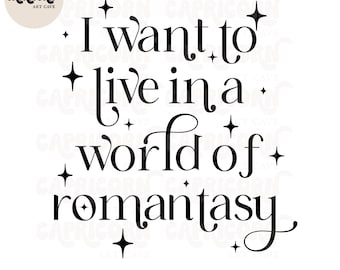 I want to live in a world of romantasy SVG and PNG | Bookish svg, book lover svg, fantasy reader svg, romantasy svg, fantasy romance svg