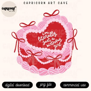 May include: A digital illustration of a heart-shaped cake with pink frosting and red bows. The cake has the text "I'm literally just a birthday girl." The image also includes the text "digital download," "png file," and "commercial use."