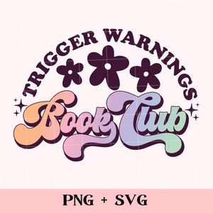 Trigger Warnings Book Club SVG and PNG | morally grey bookish png, romance reader sublimation, smut reader, spicy books, dark romance svg