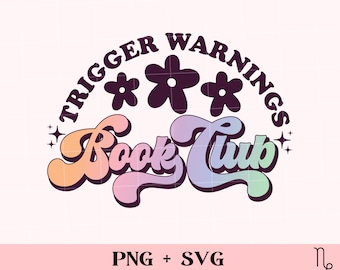 Trigger Warnings Book Club SVG and PNG | morally grey bookish png, romance reader sublimation, smut reader, spicy books, dark romance svg