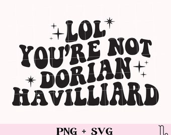 Lol you're not Dorian SVG and PNG | bookish png, fantasy romance svg, book lover svg, fantasy reader svg, spicy book svg, smutty reader svg