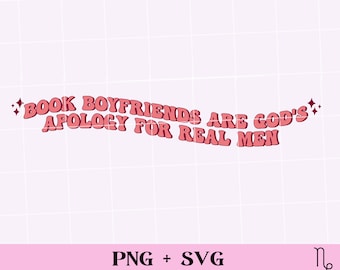 Book Boyfriends are god's apology for real men SVG and PNG | funny bookish png, romance books svg, commercial use, smut reader spicy book