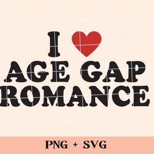 May include: Black and white graphic design with the text "I love age gap romance" and a red heart.