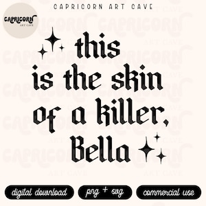 This is the skin of a killer, bella PNG + SVG | funny bookish svg, funny twilight svg, book lover svg, edward cullen svg, bella swan svg