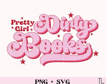 Pretty Girl, Dirty Books SVG and PNG | bookish svg, smutty books svg, smut reader, spicy book svg, romance reader, call me a Good girl svg