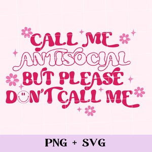 Llámame antisocial pero por favor no me llames SVG y PNG / sublimación positiva retro groovy, introvertido, salud mental, ansiedad social