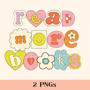 May include: A colourful graphic design with the text "Read More Books" in a retro style. The letters are in different shapes and colours, including hearts, flowers, and smiley faces.