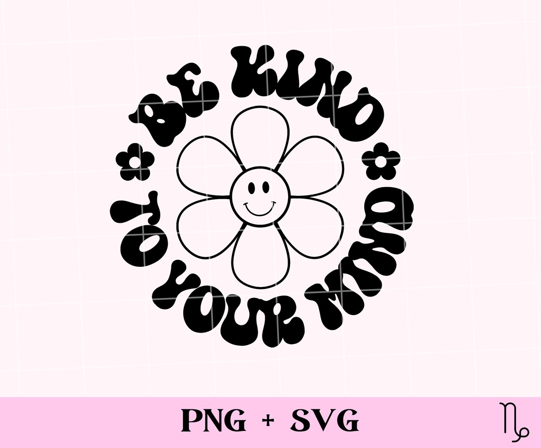 Be Kind to Your Mind SVG and PNG | Retro Self Care Png, Positive ...
