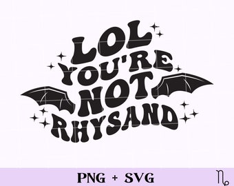 Lol you're not Rhys SVG and PNG | bookish svg, fantasy romance svg, book lover svg, fantasy reader svg, spicy book svg, smutty reader svg