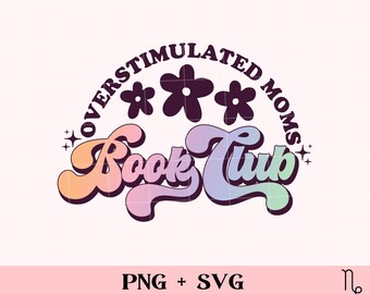 Overstimulated Moms Book Club SVG and PNG | Bookish png, book lover svg, tired mom life png, bookish mom svg, smutty reader, spicy books svg
