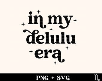 En mi era delulu SVG y PNG / archivo de corte svg de moda, camisa divertida svg, permanecer delirante svg, sarcástico svg, ser delirante svg, delulu svg, png