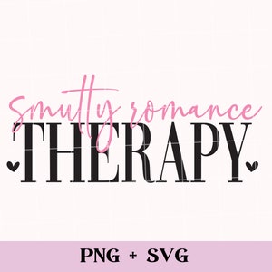 Smutty romance therapy PNG and SVG | reading smut bookish png, books are better than therapy, smutty reader svg, spicy books sublimation