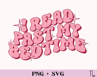 I read past my bedtime SVG and PNG | funny bookish png, book lover, booktrovert, sublimation design, romance smut reader spicy book reader