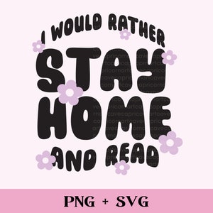 Stay Home and Read SVG and PNG | bookish png, booktrovert, homebody sublimation design commercial use, cozy reader, book nerd, reading png