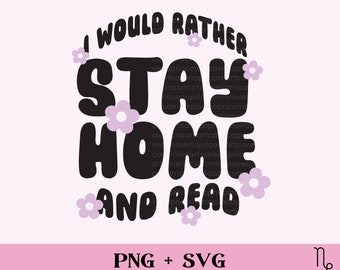 Stay Home and Read SVG and PNG | bookish png, booktrovert, homebody sublimation design commercial use, cozy reader, book nerd, reading png