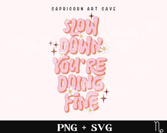 Más despacio, estás haciendo bien SVG y PNG / afirmación positiva de moda svg, afirmación diaria svg, recordatorio diario svg, salud mental svg