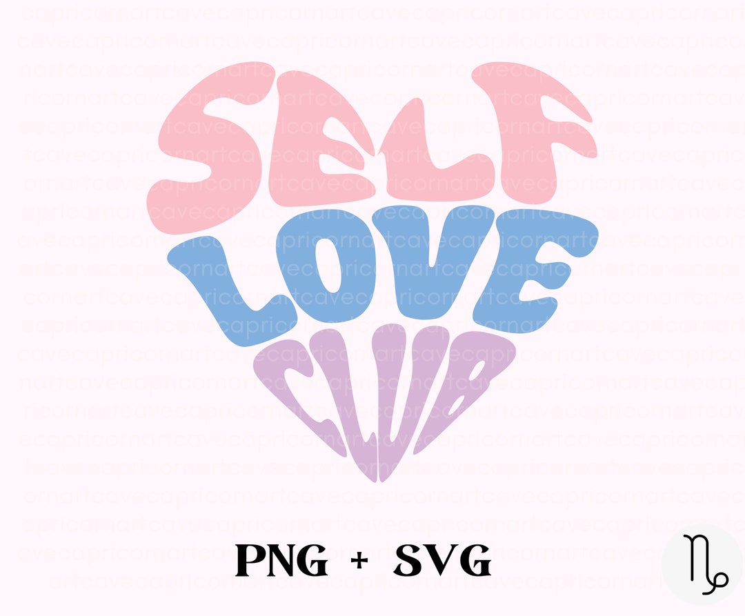 Self Love Club SVG, PNG, Positive Sublimation Design, Retro Groovy Svg ...