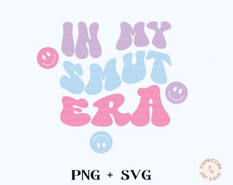 In My Smut Era SVG and PNG | reading smut bookish png sublimation design for commercial use, smutty reader, spicy romance readers cut file