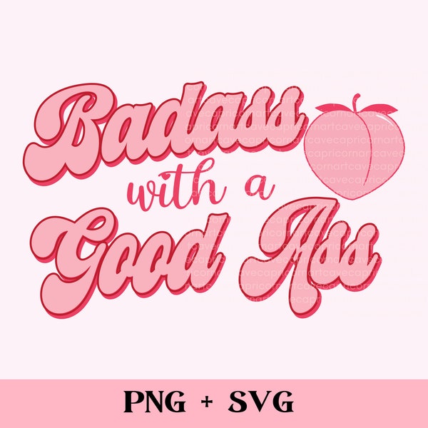 Badass with a good ass SVG and PNG | Sublimation file for commercial use, cutie with a booty png, retro groovy design cut file for cricut
